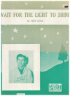 Wait For The Light To Shine (1943) sheet music