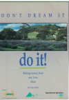 Don't Dream It Do It! Making Money From New Farm Ideas