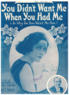 You Didn't Want Me When You Had Me (So Why Do You Want Me Now) (1919) sheet music
