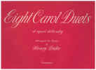 Eight Carol Duets Of Equal Difficulty Arranged For Piano by Henry Duke