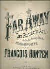 Far Away composed by Francois Hunten (c.1900) used piano sheet music score for sale in Australian second hand music shop