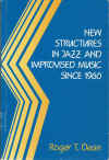 New Structures In Jazz and Improvised Music Since 1960 by Roger T Dean (1992) ISBN 0335098975 used book for sale in Australian second hand book shop
