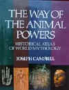 The Way of The Animal Powers Historical Atlas of World Mythology Vol.1