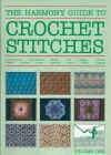 The Harmony Guide to Crochet Stitches Volume One