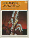 Aboriginals of Australia A Record of Their Fast-Vanishing Traditional Way of Life