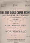 Till The Boys Come Home (Keep The Home-Fires Burning) (in G) Lena Guilbert Ford 
Ivor Novello World War One song 1914 sheet music score for sale