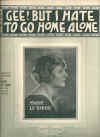 Gee! But I Hate To Go Home Alone (1922) sheet music