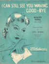 I Can Still See You Waving Good-Bye used sheet music
