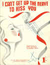 I Can't Get Up The Nerve To Kiss You sheet music