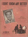 I Don't Know Any Better used sheet music