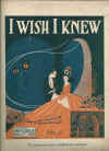 I Wish I Knew (You Really Loved Me) (1922) sheet music