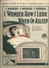 (I Wonder - I Wonder - I Wonder) I Wonder How I Look When I'm Asleep 1927 sheet music