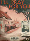 I'll Pray For You (1939) by Roy King Stanley Hill (Jos Geo Gilbert and Noel Gay) used original piano sheet music score for sale in Australian second hand music shop