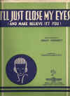 I'll Just Close My Eyes (And Make Believe It's You) sheet music