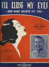 I'll Close My Eyes (And Make Believe It's You) sheet music