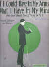 If I Could Have In My Arms What I Have In My Mind No One Would Have A Thing On Me 1923 sheet music