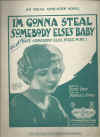 I'm Gonna Steal Somebody Else's Baby (Cause Somebody Else Stole Mine) 1923 sheet music