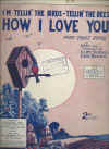 I'm Tellin' The Birds Tellin' The Bees How I Love You 1926 sheet music