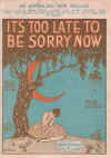 It's Too Late To Be Sorry Now (1926) sheet music