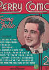 Perry Como Song Folio piano songbook Till The End of Time If you were the Only Girl in the 
World I Want to Thank Your Folks Surrender Winter Wonderland Did you ever get that Feeling in the Moonlight Here Comes Heaven Again (from film 'Doll Face') I'll Always Be With You I'm Always Chasing Rainbows 
(from film 'The Dolly Sisters') I'm Confessin' (That I Love You) used piano songbook for sale in Australian second hand music shop