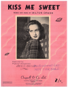 Kiss Me Sweet (1949 Mavis Oatley) used vintage Australian songs sheet music titles A-M for sale at Kay's Music Australia www.kaysmusic.com/Australian_vintage_songs.htm