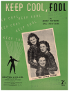 Keep Cool, Fool (1941 The Parker Sisters) used vintage Australian songs sheet music titles A-M for sale at Kay's Music Australia www.kaysmusic.com/Australian_vintage_songs.htm