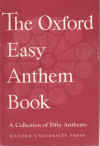 The Oxford Easy Anthem Book A Collection Of Fifty Anthems