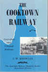 The Cooktown Railway Australia's Most Unusual Railway by J W Knowles 3rd Ed 1984 used book for sale in Australian second hand book shop