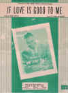 If Love Is Good To Me used sheet music