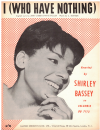 I (Who Have Nothing) (1963) Shirley Bassey used sheet music