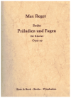 Max Reger Sechs Praludien und Fugen fur Klavier Opus 99 used Max Reger piano sheet music for sale at Kay's Music Australia www.kaysmusic.com/pianoReger.htm