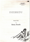 Betty Beath: Didjeridu piano solo (1991) used Australian piano sheet music for sale at Kay's Music Australia www.kaysmusic.com/Australian_piano_music.htm