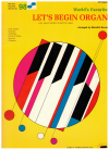 World's Favorite Let's Begin Organ Very Easy Familiar Music for All Organs World's Favorite Series No. 98 used organ music book for sale