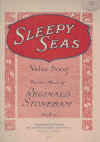 Sleepy Seas (c.1920) song by Reginald A A Stoneham Australian songwriter 
used original Australian piano sheet music score for sale in Australian second hand music shop