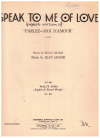 Speak To Me Of Love (Parlez-Moi d'Amour) (1930) English words Bruce Sievier French words and music Jean Lenoir used sheet music for sale
