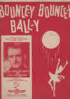 Bounce-y Bounce-y Ball-y 1948 sheet music