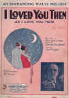 I Loved You Then As I Love You Now sheet music