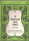 10 Brazilian Folk Tunes For Guitar harmonized by Isias Savio fingered by Carlos Barbosa-Lima 
used book of sheet music scores for sale in Australian second hand music shop