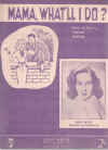 Mama What'll I Do? used sheet music