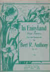 In Fairyland Four Pieces For The Pianoforte Op. 21 by Bert R Anthony (1910) 
used childrens piano book for sale in Australian second hand music shop