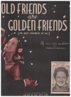Old Friends Are Golden Friends (The Best Friends Of All) 1939 sheet music