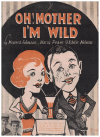 Oh! Mother I'm Wild (1920) sheet music
