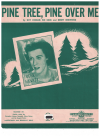 Pine Tree Pine Over Me used sheet music