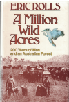 A Million Wild Acres 200 Years Of Man And An Australian Forest by Eric Rolls First Edition 1981 
ISBN 0170053024 used Australian history book for sale in Australian second hand bookshop