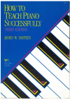 How To Teach Piano Successfully by James W Bastien 3rd Edition 1988 GP40 2995 ISBN 0849761689 used book for sale in Australian second hand music shop