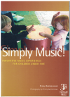 Simply Music! Innovative Music Experiences For Children Under Five