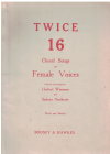 Twice 16 Choral Songs For Female Voices