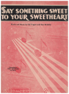 Say Something Sweet To Your Sweetheart sheet music