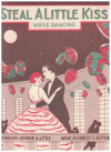 Steal A Little Kiss While Dancing (1922) sheet music