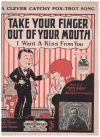 Take Your Finger Out Of Your Mouth (I Want A Kiss From You) 1926 sheet music